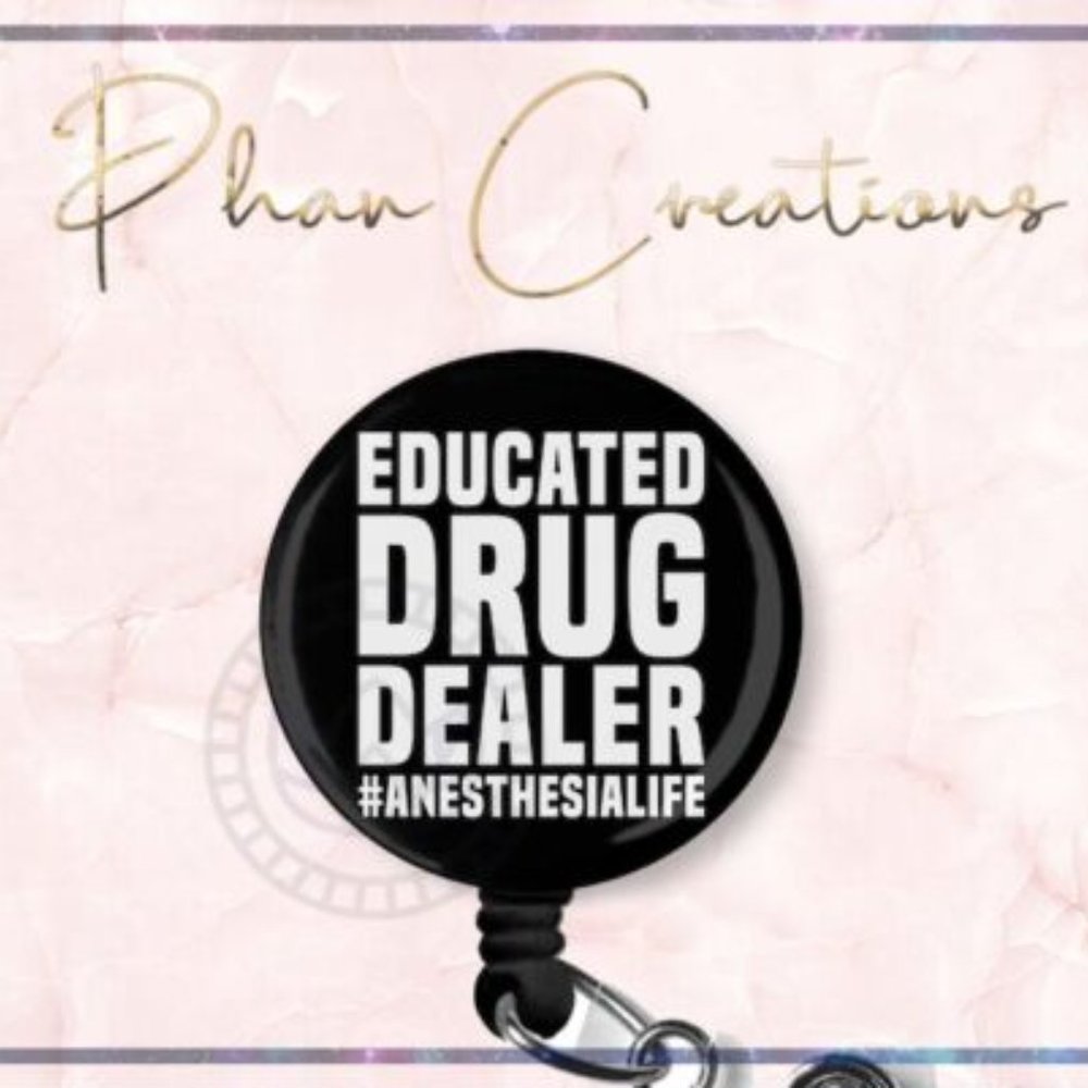 Educated Drug Dealer Retractable Badge Reel Anesthesia Funny CNA Nurse ID Holder